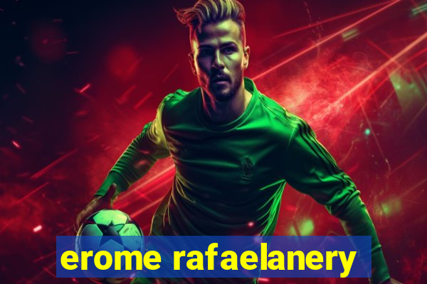 erome rafaelanery