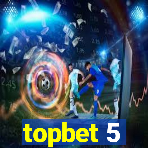 topbet 5