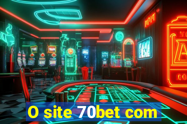 O site 70bet com