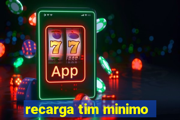 recarga tim minimo