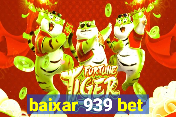 baixar 939 bet