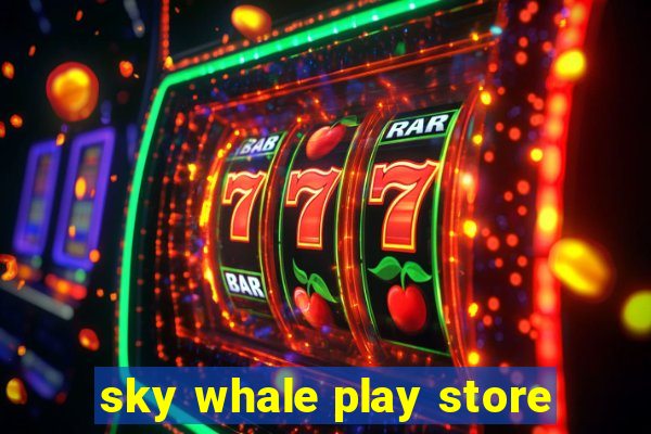 sky whale play store