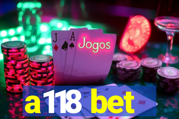 a118 bet