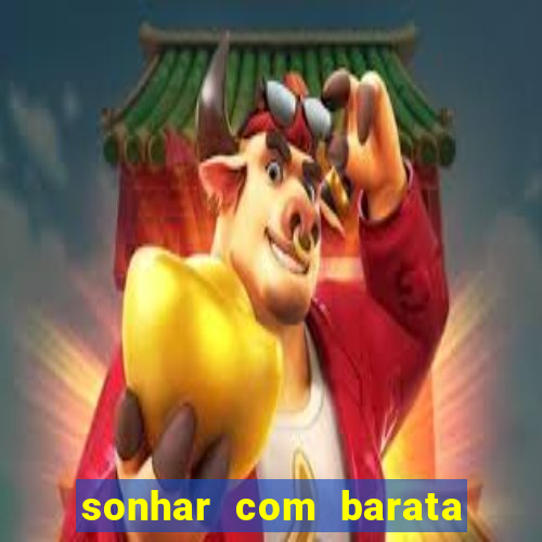 sonhar com barata jogo do bicho