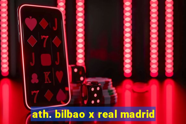 ath. bilbao x real madrid