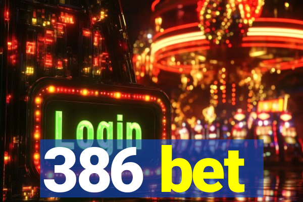 386 bet