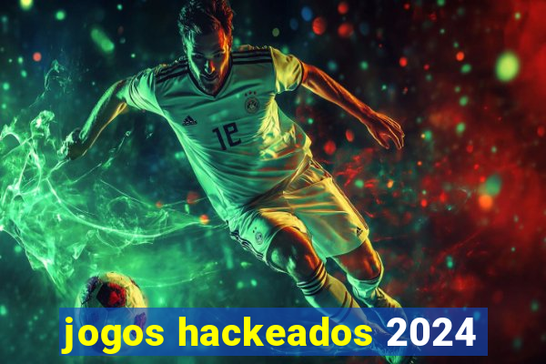 jogos hackeados 2024