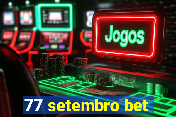 77 setembro bet