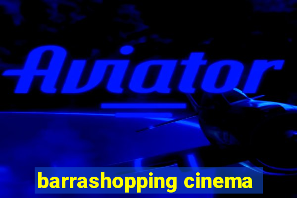 barrashopping cinema