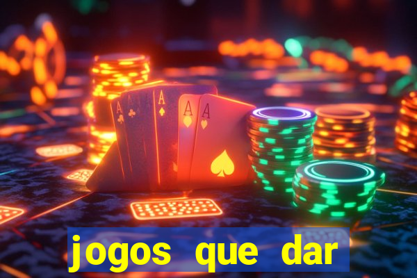 jogos que dar dinheiro de verdade