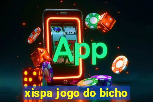 xispa jogo do bicho