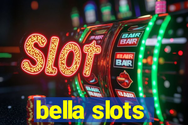 bella slots