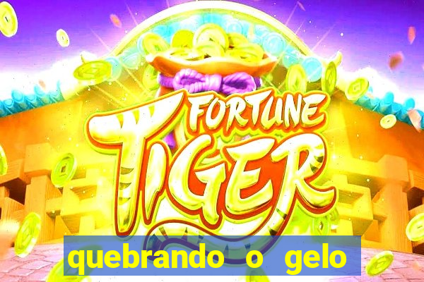 quebrando o gelo ler online