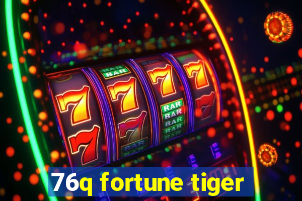 76q fortune tiger