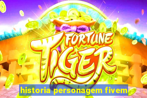 historia personagem fivem