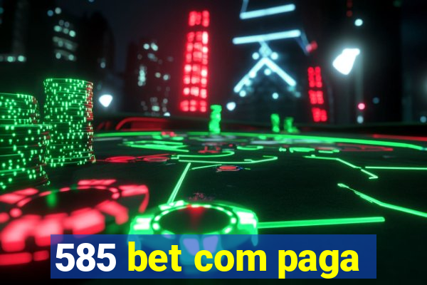 585 bet com paga