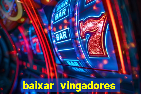 baixar vingadores guerra infinita google drive