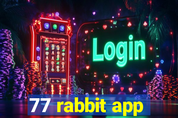 77 rabbit app