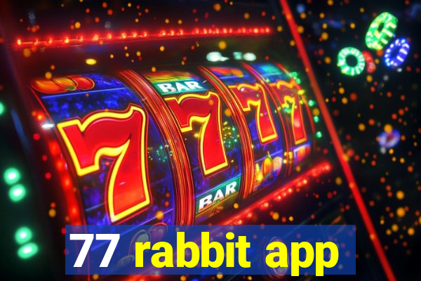 77 rabbit app