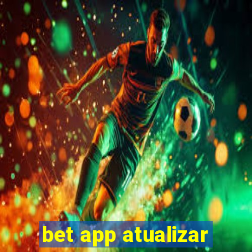 bet app atualizar