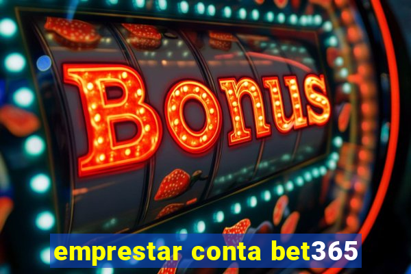 emprestar conta bet365