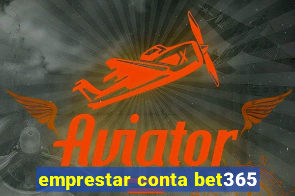 emprestar conta bet365