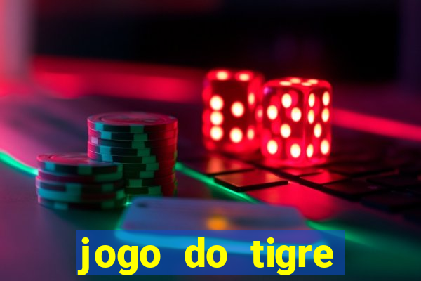 jogo do tigre ganha dinheiro mesmo