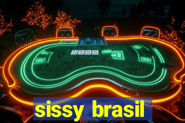 sissy brasil