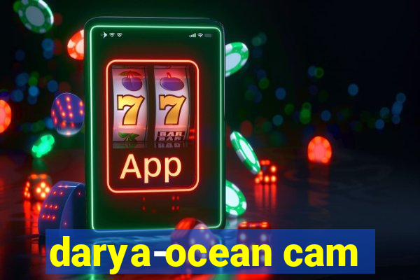 darya-ocean cam