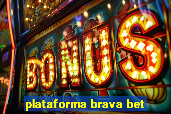 plataforma brava bet