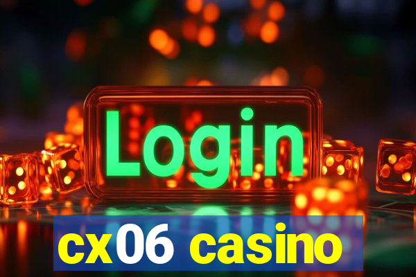 cx06 casino