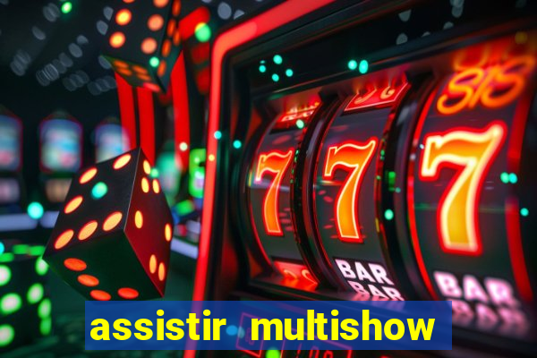 assistir multishow online gratis