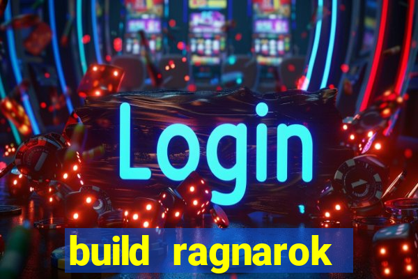 build ragnarok history reborn rag