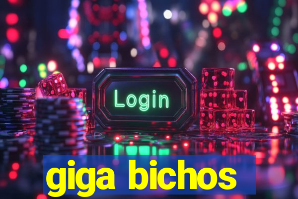 giga bichos