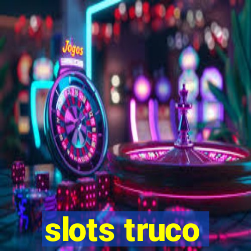 slots truco