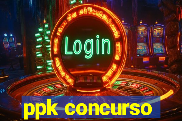 ppk concurso