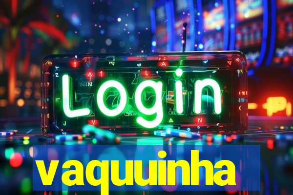 vaquuinha