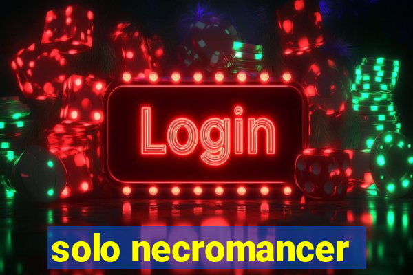 solo necromancer