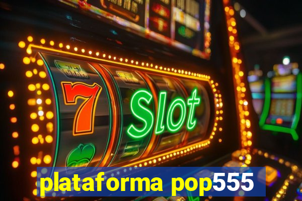 plataforma pop555