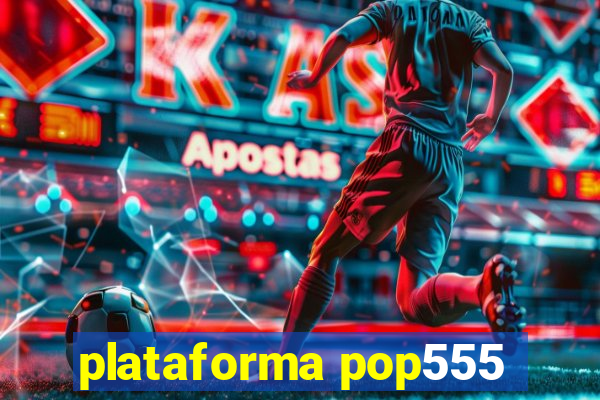 plataforma pop555