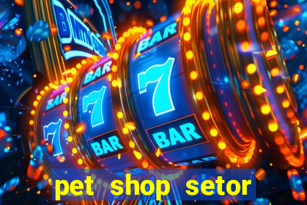 pet shop setor vila nova goiania