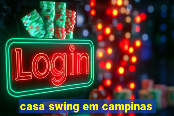 casa swing em campinas