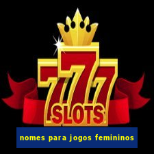 nomes para jogos femininos