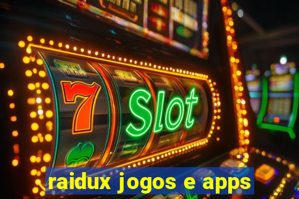 raidux jogos e apps