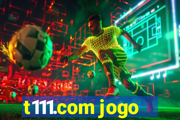 t111.com jogo