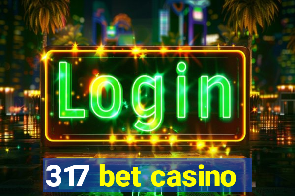 317 bet casino