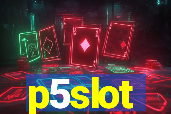 p5slot