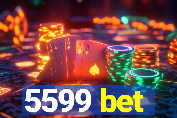 5599 bet