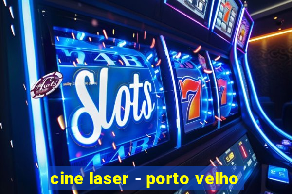 cine laser - porto velho