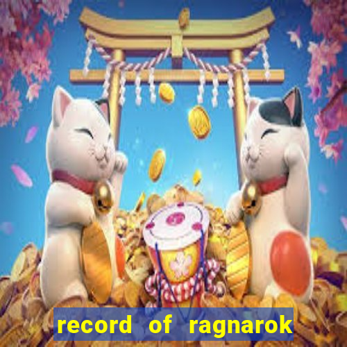 record of ragnarok 3 temporada online dublado